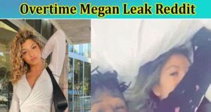 overtime mehan leaked|Overtime Megan Leaks: The Controversial Revelations Unearthed